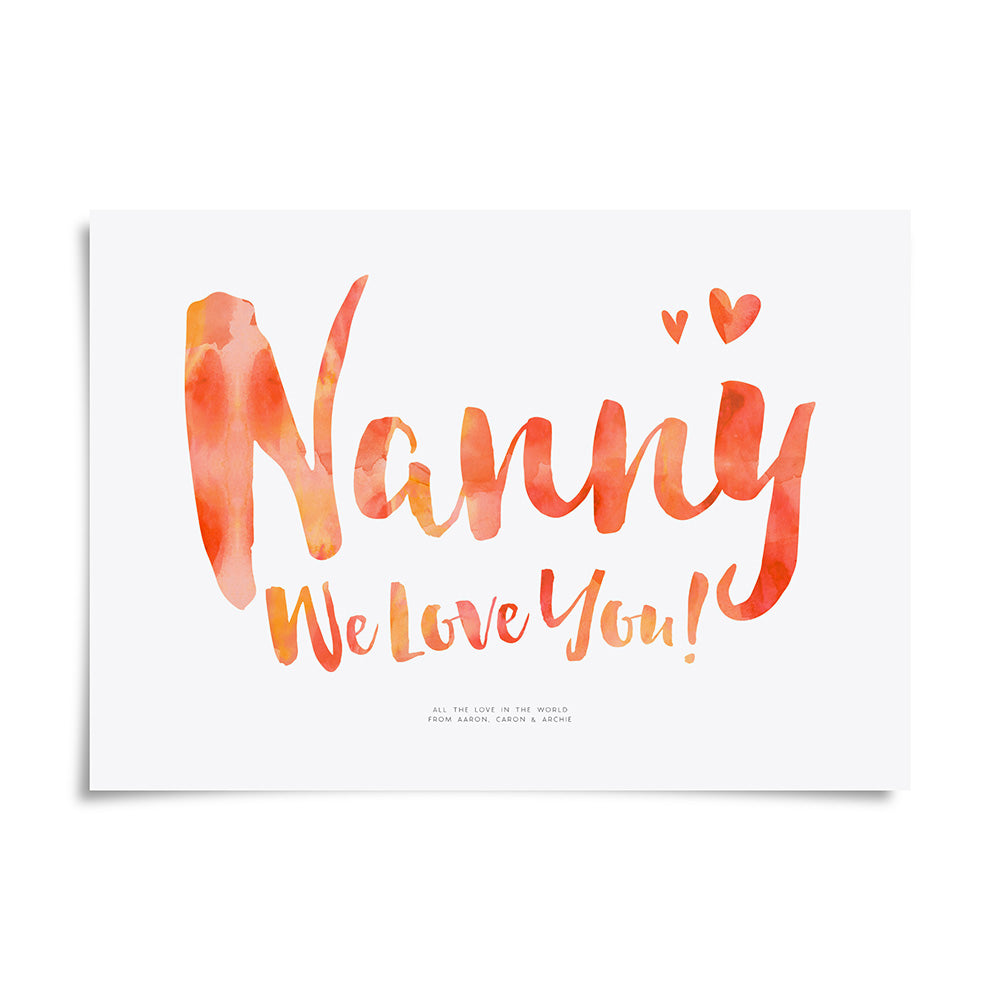 Nanny We Love You Print by Dig The Earth