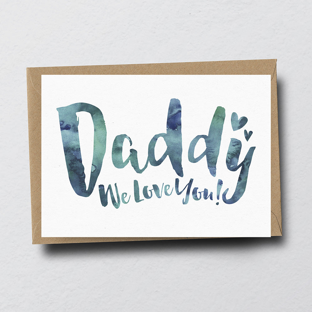 Daddy We Love You Greeting Card by Dig The Earth