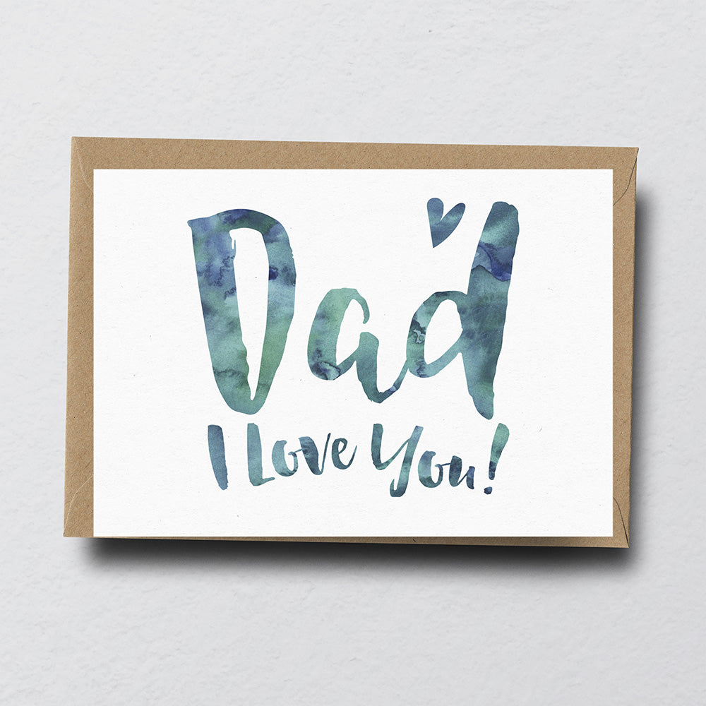 Dad I Love You Greeting Card by Dig The Earth