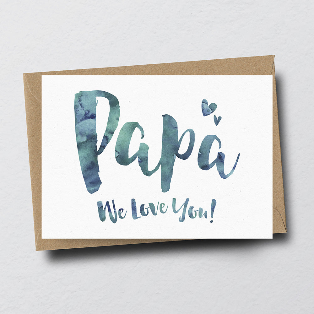 Papa We Love You Greeting Card by Dig The Earth