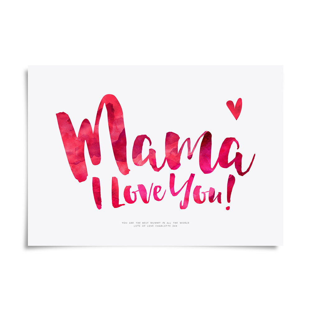 Mama I Love You Print by Dig The Earth
