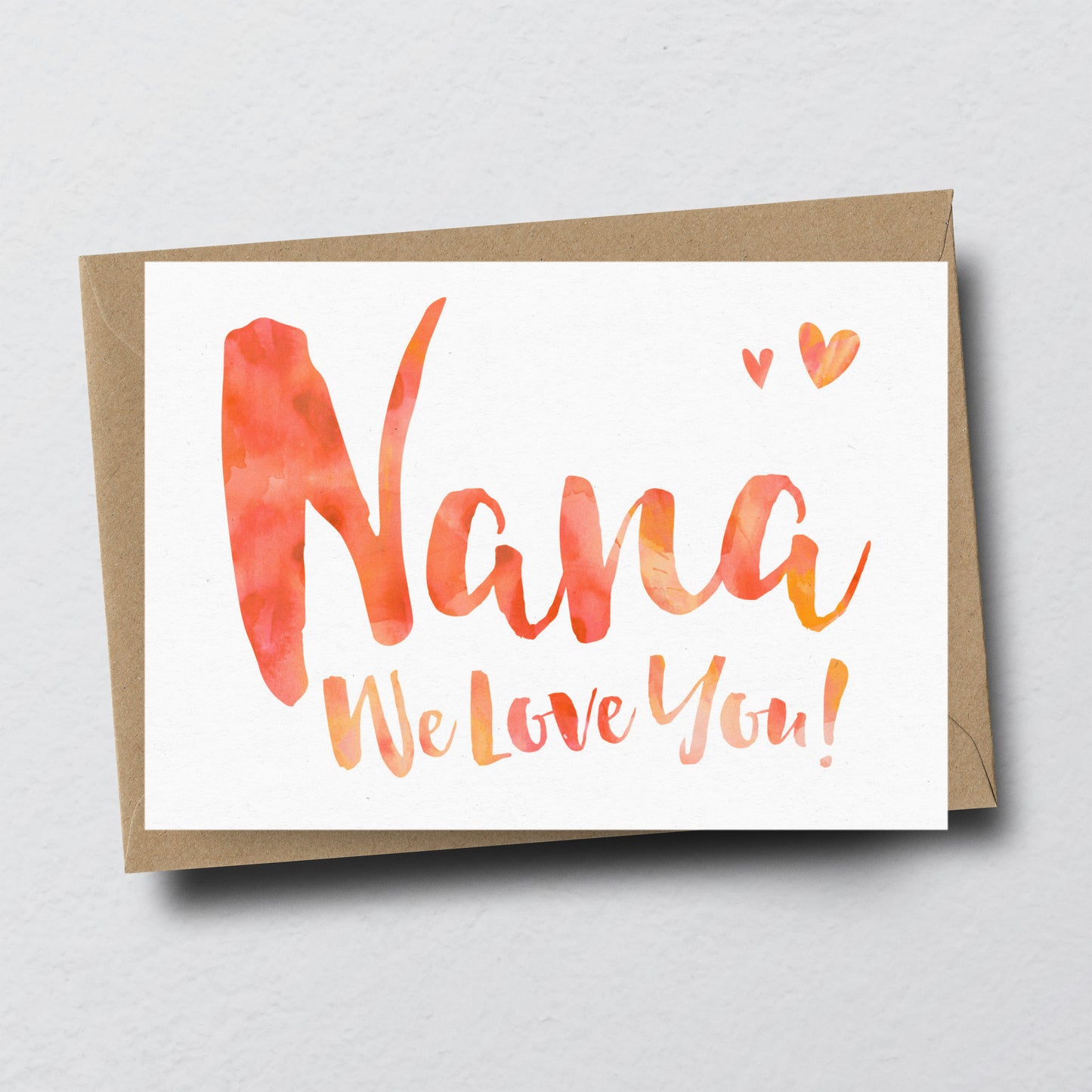 Nana We Love You Greeting Card by Dig The Earth