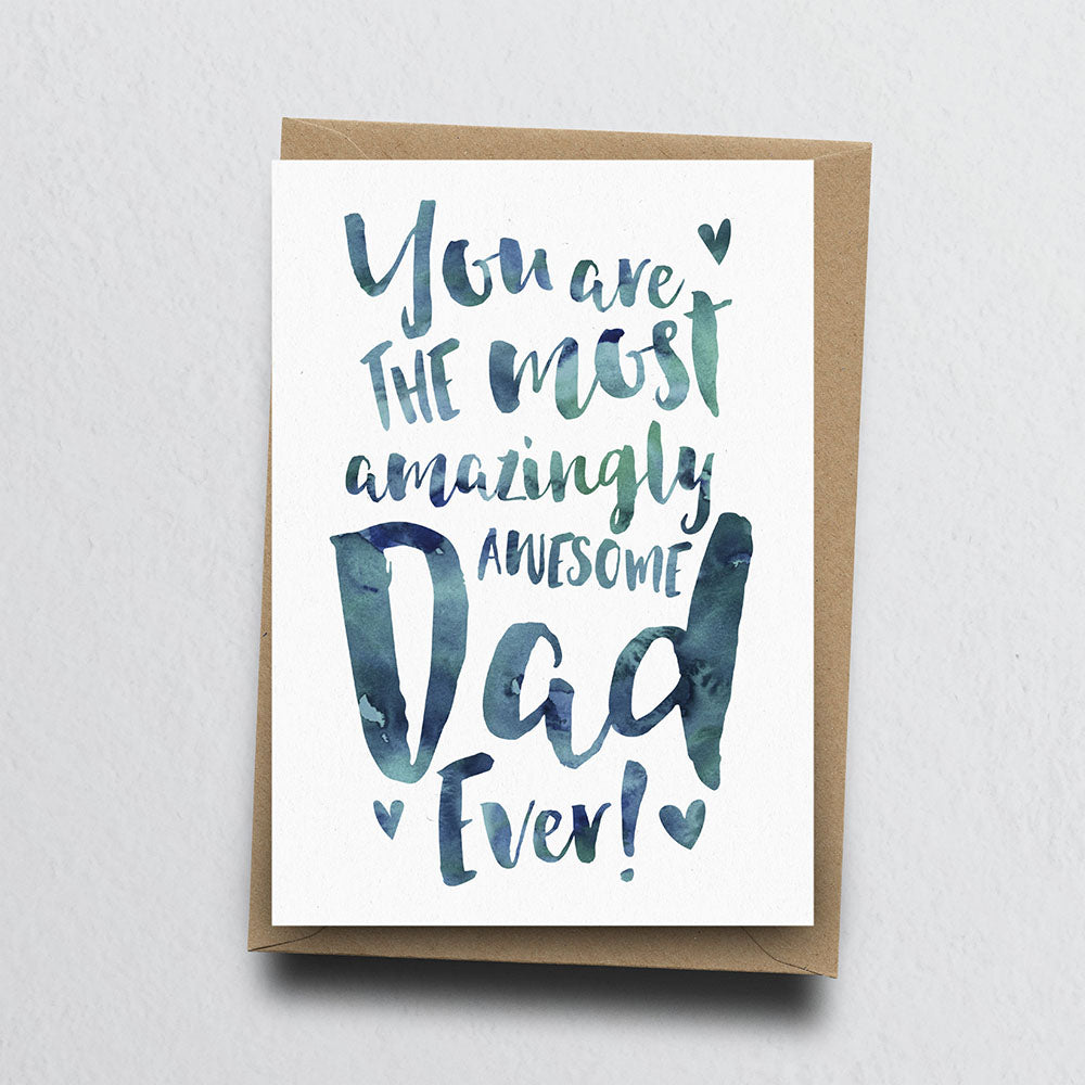 The Most Amazingly Awesome Dad Greeting Card by Dig The Earth