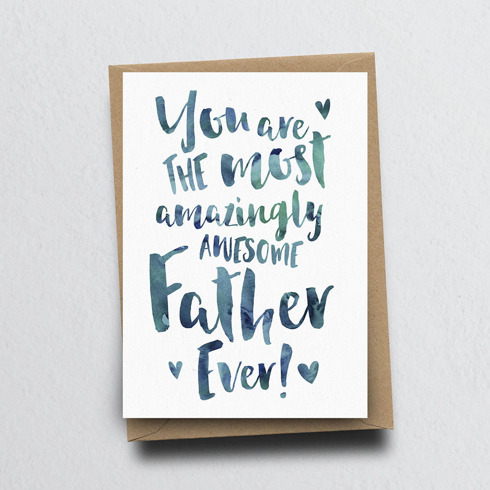 The Most Amazingly Awesome Dad Greeting Card by Dig The Earth