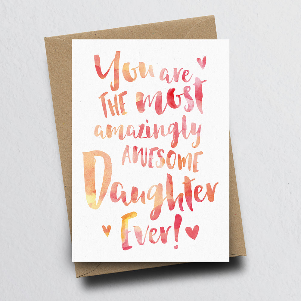 The Most Amazingly Awesome Daughter Greeting Card by Dig The Earth