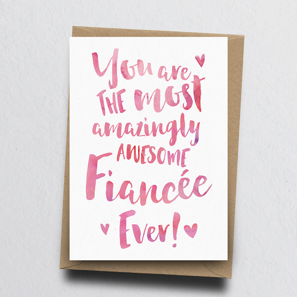 The Most Amazingly Awesome Fiancee Greeting Card by Dig The Earth