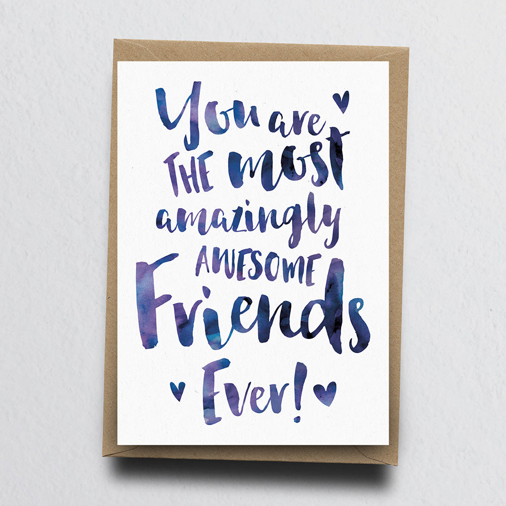 The Most Amazingly Awesome Friends Greeting Card by Dig The Earth