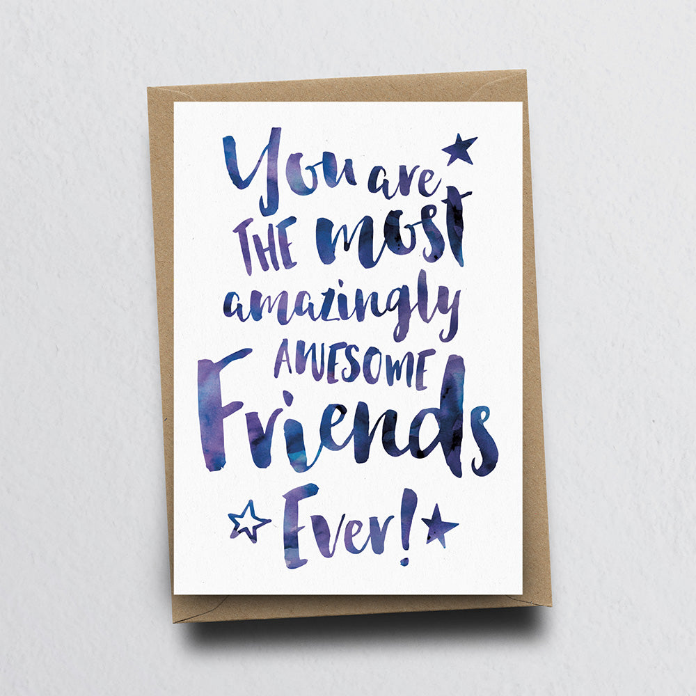 The Most Amazingly Awesome Friends Greeting Card by Dig The Earth