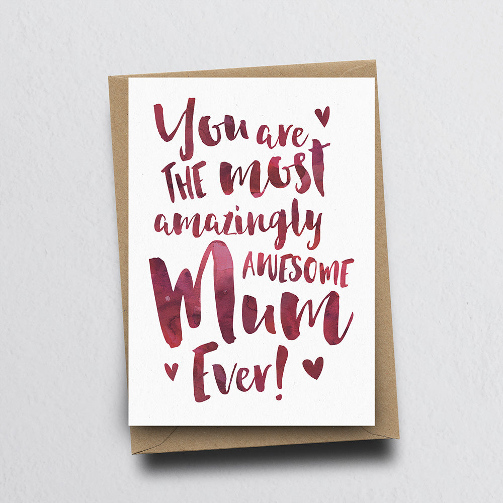 The Most Amazingly Awesome Mum Greeting Card by Dig The Earth