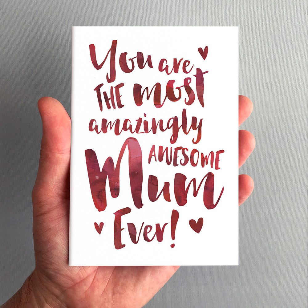 The Most Amazingly Awesome Mum Greeting Card by Dig The Earth