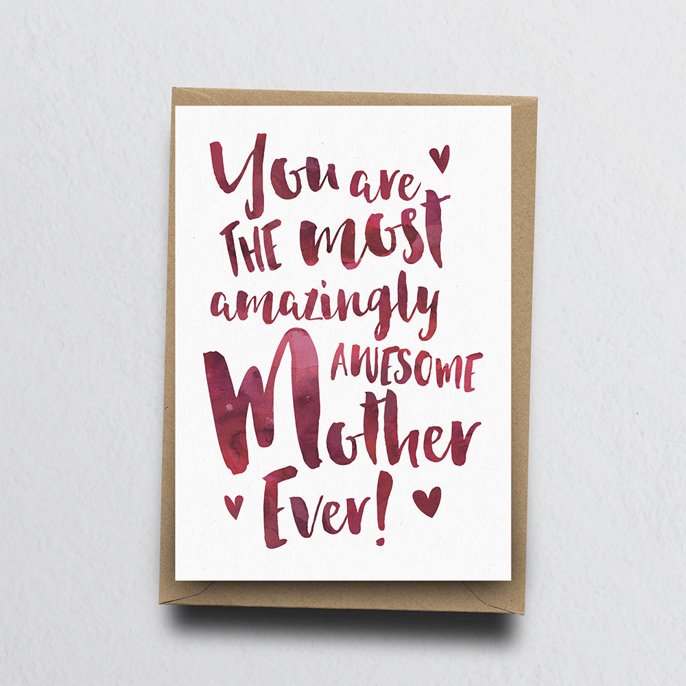 The Most Amazingly Awesome Mother Greeting Card by Dig The Earth