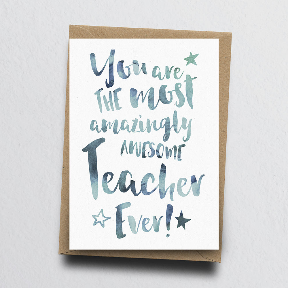 The Most Amazingly Awesome Teacher Greeting Card by Dig The Earth