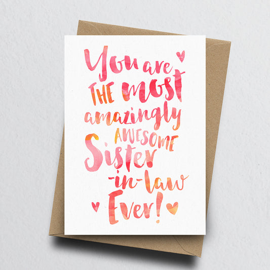 The Most Amazingly Awesome Sister-in-law Greeting Card by Dig The Earth