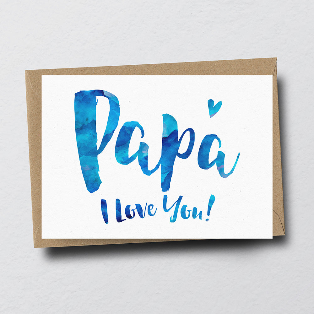 Papa I Love You Greeting Card by Dig The Earth