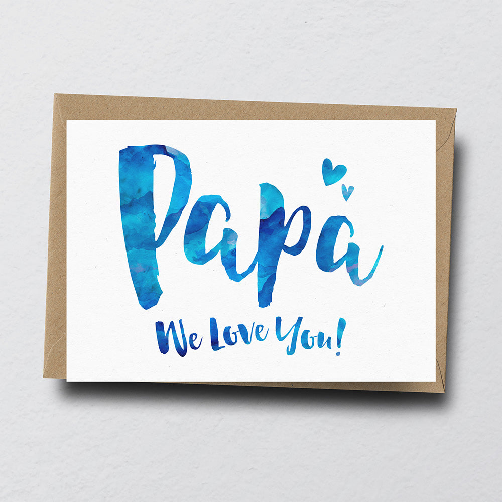 Papa We Love You Greeting Card by Dig The Earth