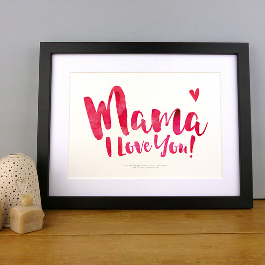 Mama I Love You Print by Dig The Earth