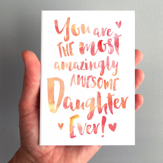 The Most Amazingly Awesome Daughter Greeting Card by Dig The Earth